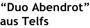 “Duo Abendrot” aus Telfs
