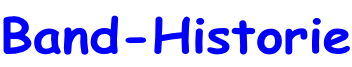 Band-Historie