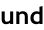 und